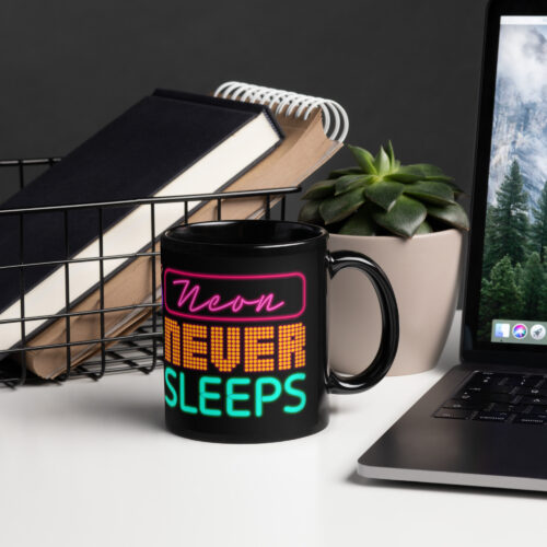 Black Glossy Mug /// Neon Never Sleeps